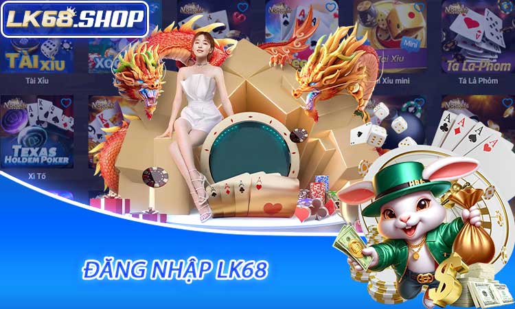 Đăng Nhập LK68