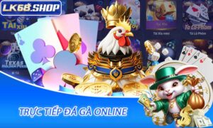 Trực Tiếp Đá Gà Online