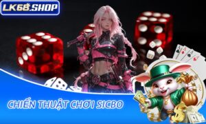 Chiến Thuật Chơi Sicbo