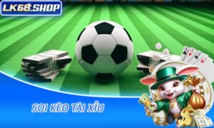 Soi Kèo Tài Xỉu