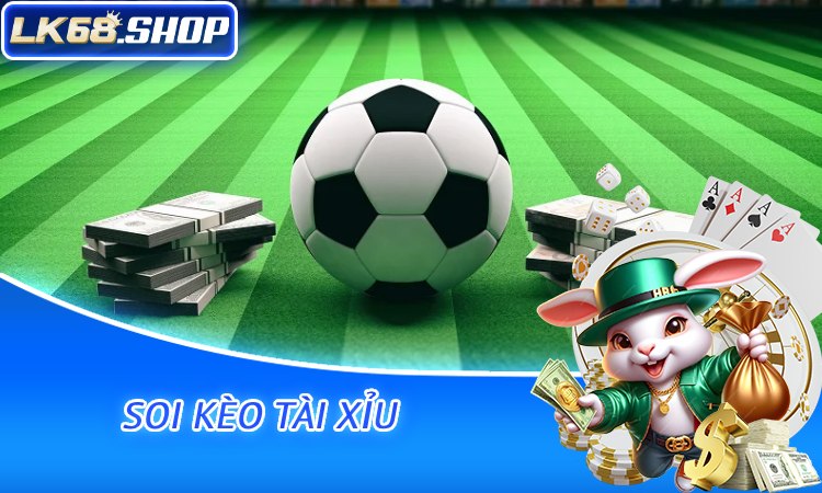 Soi Kèo Tài Xỉu