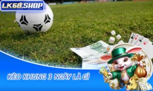 Kèo khung 3 ngày là gì